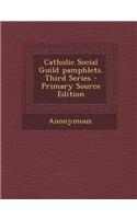 Catholic Social Guild Pamphlets. Third Series - Primary Source Edition