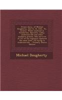 Prison Diary, of Michael Dougherty, Late Co. B, 13th., Pa., Cavalry. While Confined in Pemberton, Barrett's, Libby, Andersonville and Other Southern P