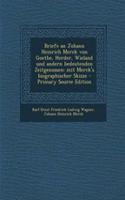 Briefe an Johann Heinrich Merck Von Goethe, Herder, Wieland Und Andern Bedeutenden Zeitgenossen