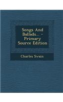 Songs and Ballads... - Primary Source Edition