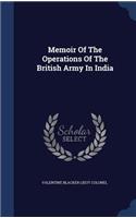 Memoir Of The Operations Of The British Army In India