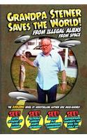Grandpa Steiner Saves the World (from Illegal Aliens (from Space))