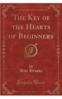 The Key of the Hearts of Beginners (Classic Reprint)