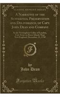 A Narrative of the Sufferings, Preservation and Deliverance, of Capt. John Dean and Company: In the Nottingham Galley of London, Cast Away on Boon-Island, Near New England, December, 11, 1710 (Classic Reprint)