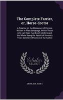 The Complete Farrier, or, Horse-doctor