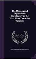 The Mission and Expansion of Christianity in the First Three Centuries Volume 1