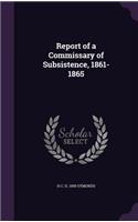 Report of a Commissary of Subsistence, 1861-1865