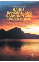 Banks, Bankers, and Bankruptcies Under Crisis