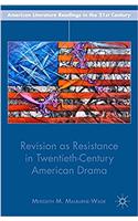 Revision as Resistance in Twentieth-Century American Drama