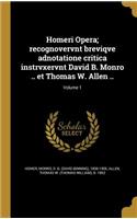 Homeri Opera; recognovervnt breviqve adnotatione critica instrvxervnt David B. Monro .. et Thomas W. Allen ..; Volume 1