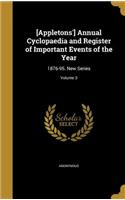 [Appletons'] Annual Cyclopaedia and Register of Important Events of the Year: 1876-95. New Series; Volume 3(English)