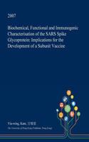 Biochemical, Functional and Immunogenic Characterisation of the Sars Spike Glycoprotein: Implications for the Development of a Subunit Vaccine(English)
