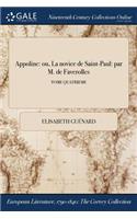 Appoline: Ou, La Novice de Saint-Paul: Par M. de Faverolles; Tome Quatrieme