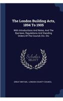 London Building Acts, 1894 To 1905