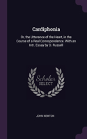 Cardiphonia: Or, the Utterance of the Heart, in the Course of a Real Correspondence. With an Intr. Essay by D. Russell