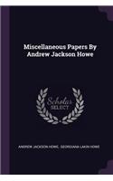 Miscellaneous Papers By Andrew Jackson Howe