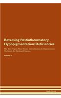 Reversing Postinflammatory Hypopigmentation: Deficiencies The Raw Vegan Plant-Based Detoxification & Regeneration Workbook for Healing Patients.Volume 4