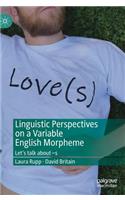 Linguistic Perspectives on a Variable English Morpheme