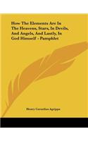 How The Elements Are In The Heavens, Stars, In Devils, And Angels, And Lastly, In God Himself - Pamphlet