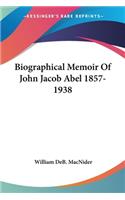 Biographical Memoir Of John Jacob Abel 1857-1938