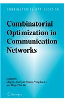 Combinatorial Optimization in Communication Networks