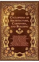 Cyclopedia of Architecture, Carpentry, and Building - A General Reference Work on Architecture, Carpentry, Structure, Drafting, Still Construction, Ma