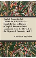 English Rooms & their Decoration at a Glance - A Simple Review in Pictures of English Rooms and their Decoration from the Eleventh to the Eighteenth Centuries - Vol. I