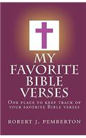 My Favorite Bible Verses: One Place to Keep Track of Your Favorite Bible Verses.