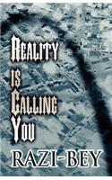 Reality Is Calling You