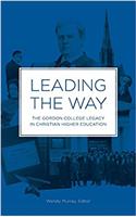 Leading the Way, the Gordon College Legacy in Christian Higher Education