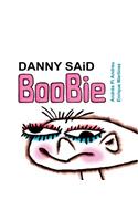Danny said Boobie