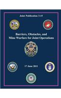 Barriers, Obstacles, and Mine Warfare for Joint Operations (Joint Publication 3-15)