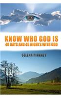 Know Who God Is: 40 Days and 40 Nights with God(English)