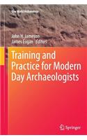 Training and Practice for Modern Day Archaeologists