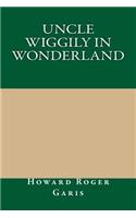 Uncle Wiggily in Wonderland: (English)