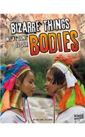 Bizarre Things We've Done to Our Bodies: (History of the Bizarre)
