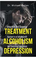 Integrative Dual Diagnosis Treatment Approach to an Individual with Alcoholism and Coexisting Endogenous Depression
