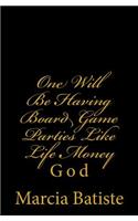 One Will Be Having Board Game Parties Like Life Money: God(English)