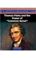 Thomas Paine and the Power of Common Sense: (Spotlight on American History)