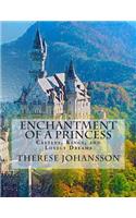 Enchantment of a Princess: Castles, Kings, and Lovely Dreams