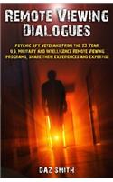 Remote Viewing Dialogues: Psychic spy veterans from the 23 Year, U.S. Military and Intelligence Remote Viewing programs, share their experiences and expertise