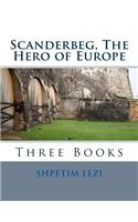 Scanderbeg, The Hero of Europe: Three Books(English)