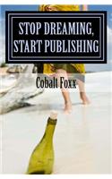 Stop Dreaming, Start Publishing