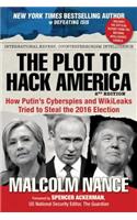 The Plot to Hack America: How Putina's Cyberspies and Wikileaks Tried to Steal the 2016 Election: How Putina's Cyberspies and Wikileaks Tried to Steal the 2016 Election