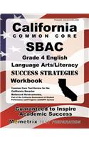 California Common Core Sbac Grade 4 English Language Arts/Literacy Success Strategies Workbook Study Guide: Comprehensive Skill Building Practice for the California Smarter Balanced Assessments