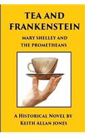 Tea and Frankenstein: Mary Shelley and the Prometheans