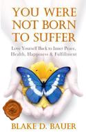 You Were Not Born to Suffer