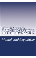 Lecture Series on MAGNETOSTATICS & ELECTRODYNAMICS