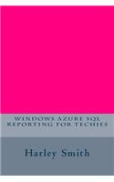 Windows Azure Sql Reporting for Techies