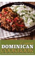 Exquisite Dominican Cookbook: Learn How to Prepare Your Own Dominican Republic Food - Explore with Us Some Exotic and Delicious Food from Dominican Republic